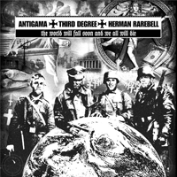 Antigama/Third Degree/Herman Rarebell - 3-way split: The World Will Fall Soon And We All Will Die
