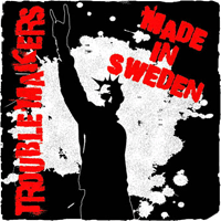 Troublemakers - Made in sweden