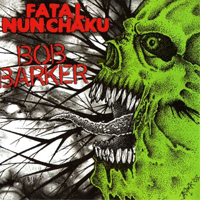 Fatal Nunchaku/Bob Barker - Split: Double discography