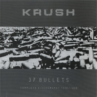 Krush - 37 Bullets - Complete Discography 1996-2006