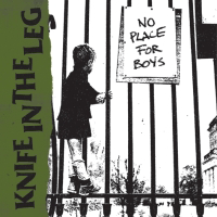 Knife in the Leg - No place for boys