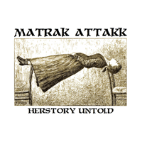MatraK AttaKK/Persona Non Data - Herstory Untold/Suffer