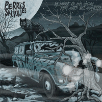 Perräs Salvajes - La Noche Es Más Oscura Justo Antes Del Amanecer