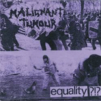 Malignant tumour - Equality?!?